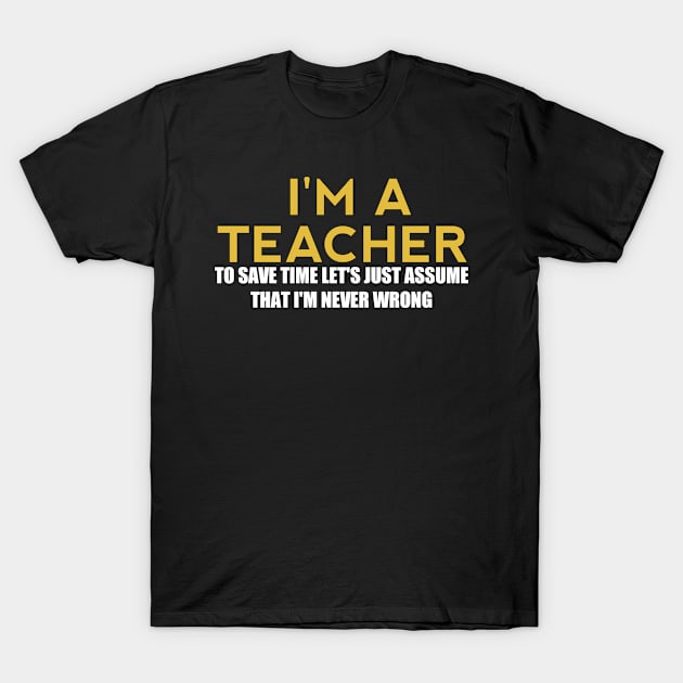 I Am Teacher To Save Time T-Shirt by Mima_SY